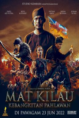 MAT KILAU (2022) มัต คีเลา นักสู้เพื่อมาเลย์