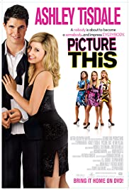 Picture This (2008) สกัดแผนพ่อ…ขอปิ๊งหนุ่ม